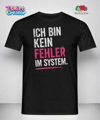 „Ich bin kein Fehler im System“ T-Shirt – Statement Design